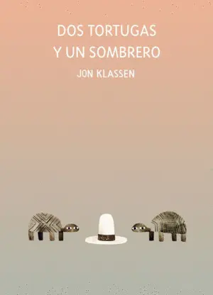 DOS TORTUGAS Y UN SOMBRERO DOS TORTUGAS Y UN SOMBRERO