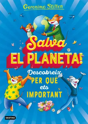 SALVA EL PLANETA! DESCOBREIX PER QUÈ ETS IMPORTANT