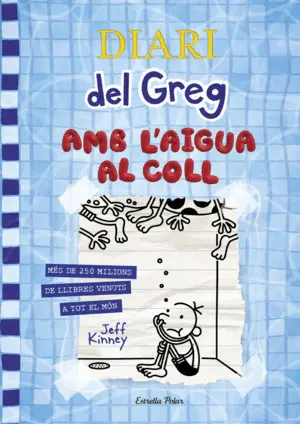 DIARI DEL GREG 15. AMB L'AIGUA AL COLL DIARI DEL GREG 15. AMB L'AIGUA AL COLL