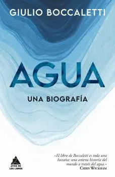 AGUA: UNA BIOGRAFÍA AGUA: UNA BIOGRAFÍA