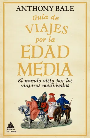 GUIA DE VIAJES POR LA EDAD MEDIA:MUNDO VISTO VIAJEROS MEDIE
