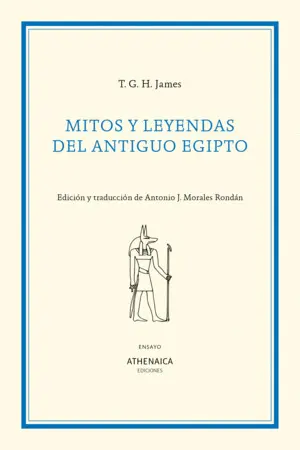 MITOS Y LEYENDAS DEL ANTIGUO EGIPTO MITOS Y LEYENDAS DEL ANTIGUO EGIPTO