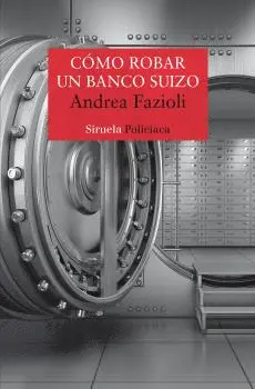CÓMO ROBAR UN BANCO SUIZO CÓMO ROBAR UN BANCO SUIZO