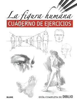 GUÍA COMPLETA DE DIBUJO. FIGURA HUMANA (EJERCICIOS) GUÍA COMPLETA DE DIBUJO. FIGURA HUMANA (EJERCICIOS)