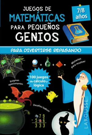 JUEGOS DE MATEMÁTICAS PARA PEQUEÑOS GENIOS 7-8 AÑOS JUEGOS DE MATEMÁTICAS PARA PEQUEÑOS GENIOS 7-8 AÑOS