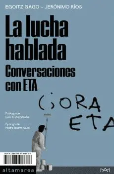 LA LUCHA HABLADA. CONVERSACIONES CON ETA LA LUCHA HABLADA. CONVERSACIONES CON ETA