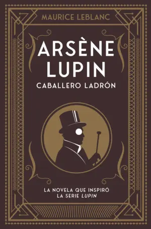 ARSÈNE LUPIN, CABALLERO LADRÓN ARSÈNE LUPIN, CABALLERO LADRÓN