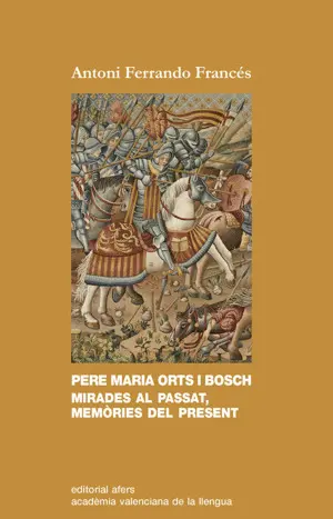 PERE MARIA ORTS I BOSCH: MIRADES AL PASSAT, MEMÒRIES DEL PRESENT