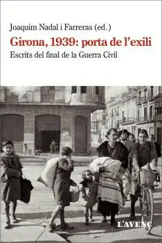 GIRONA 1939: PORTA DE L'EXILI GIRONA 1939: PORTA DE L'EXILI