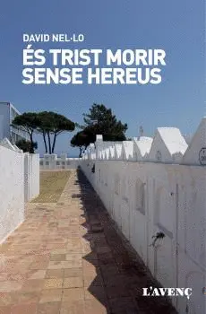 ÉS TRIST MORIR SENSE HEREUS ÉS TRIST MORIR SENSE HEREUS