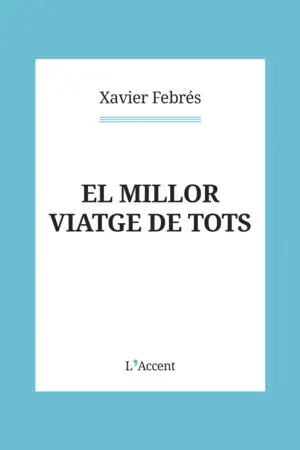 EL MILLOR VIATGE DE TOTS EL MILLOR VIATGE DE TOTS