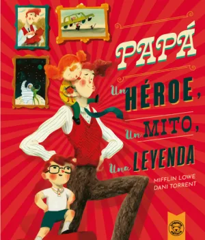PAPÁ:UN HÉROE, UN MITO, UNA LEYENDA PAPÁ:UN HÉROE, UN MITO, UNA LEYENDA