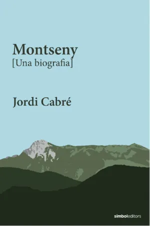 MONTSENY [UNA BIOGRAFIA]