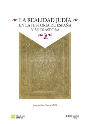 LA REALIDAD JUDÍA EN LA HISTORIA DE ESPAÑA Y SU DIÁSPORA LA REALIDAD JUDÍA EN LA HISTORIA DE ESPAÑA Y SU DIÁSPORA