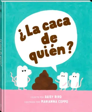 ¿LA CACA DE QUIÉN? ¿LA CACA DE QUIÉN?