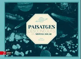 PAISATGES DESCONEGUTS DEL SISTEMA SOLAR PAISATGES DESCONEGUTS DEL SISTEMA SOLAR