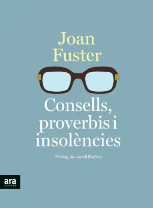 CONSELLS, PROVERBIS I INSOLÈNCIES CONSELLS, PROVERBIS I INSOLÈNCIES