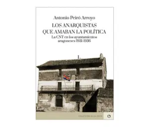 LOS ANARQUISTAS QUE AMABAN LA POLÍTICA