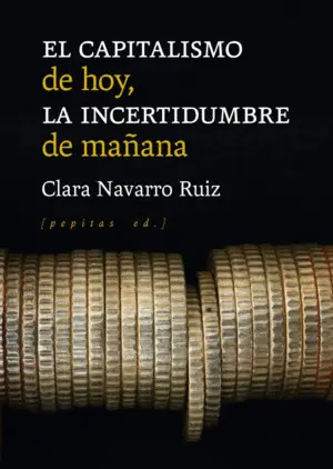 EL CAPITALISMO DE HOY, LA INCERTIDUMBRE DE MAÑANA EL CAPITALISMO DE HOY, LA INCERTIDUMBRE DE MAÑANA