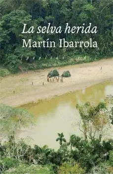 SELVA HERIDA, LA SELVA HERIDA, LA