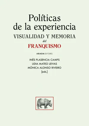 POLITICAS DE LA EXPERIENCIA. VISUALIDAD Y MEMORIA DEL FRANQUISMO
