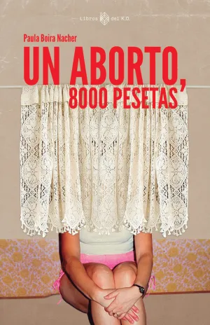 UN ABORTO, 8000 PESETAS UN ABORTO, 8000 PESETAS