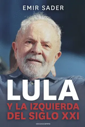 LULA Y LA IZQUIERDA DEL SIGLO XXI LULA Y LA IZQUIERDA DEL SIGLO XXI