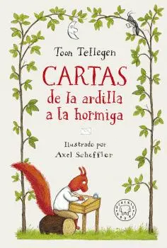 CARTAS DE LA ARDILLA A LA HORMIGA CARTAS DE LA ARDILLA A LA HORMIGA
