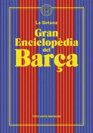 GRAN ENCICLOPÈDIA DEL BARÇA (DE LA SOTANA) GRAN ENCICLOPÈDIA DEL BARÇA (DE LA SOTANA)