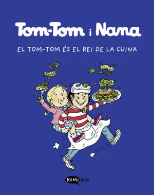 TOM-TOM Y NANA 3. EL TOM-TOM ÉS EL REI DE LA CUINA TOM-TOM Y NANA 3. EL TOM-TOM ÉS EL REI DE LA CUINA