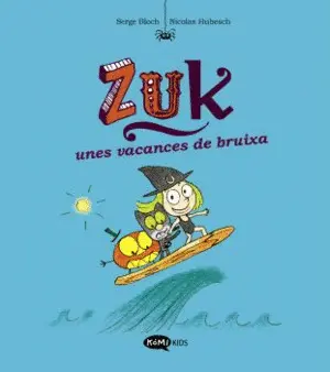 ZUK 1. ZUK UNES VACANCES DE BRUIXA