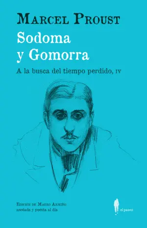 SODOMA Y GOMORRA (A LA BUSCA DEL TIEMPO PERDIDO, IV) SODOMA Y GOMORRA (A LA BUSCA DEL TIEMPO PERDIDO, IV)