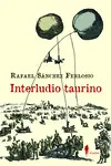 INTERLUDIO TAURINO Y OTROS TEXTOS SOBRE LOS TOROS INTERLUDIO TAURINO Y OTROS TEXTOS SOBRE LOS TOROS