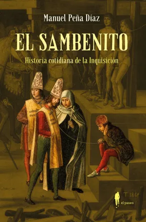 EL SAMBENITO. HISTORIA COTIDIANA DE LA INQUISICIÓN