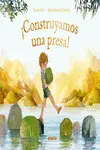 ¡CONSTRUYAMOS UNA PRESA! ¡CONSTRUYAMOS UNA PRESA!
