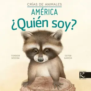¿QUIÉN SOY? CRÍAS DE ANIMALES - ÁMÉRICA ¿QUIÉN SOY? CRÍAS DE ANIMALES - ÁMÉRICA