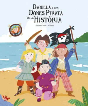 LA DANIELA I LES DONES PIRATA DE LA HISTÒRIA LA DANIELA I LES DONES PIRATA DE LA HISTÒRIA