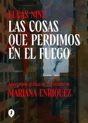 LAS COSAS QUE PERDIMOS EN EL FUEGO LAS COSAS QUE PERDIMOS EN EL FUEGO