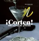 ¡CORTEN! 100 RECETAS DE PELÍCULA ¡CORTEN! 100 RECETAS DE PELÍCULA