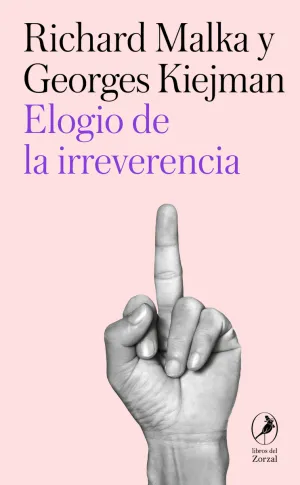 ELOGIO DE LA IRREVERENCIA ELOGIO DE LA IRREVERENCIA