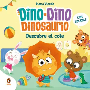 DINO-DINO DINOSAURIO DESCUBRE EL COLE (DINO-DINO DINOSAURIO) DINO-DINO DINOSAURIO DESCUBRE EL COLE (DINO-DINO DINOSAURIO)