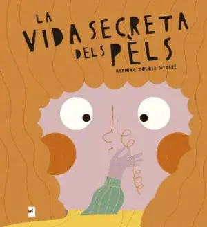 LA VIDA SECRETA DELS PÈLS LA VIDA SECRETA DELS PÈLS