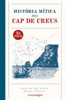 HISTÒRIA MÍTICA DEL CAP DE CREUS (2A EDICIÓ) HISTÒRIA MÍTICA DEL CAP DE CREUS (2A EDICIÓ)
