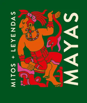 MITOS Y LEYENDAS MAYAS MITOS Y LEYENDAS MAYAS