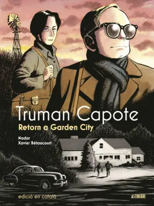 TRUMAN CAPOTE. RETORN A GARDEN CITY TRUMAN CAPOTE. RETORN A GARDEN CITY