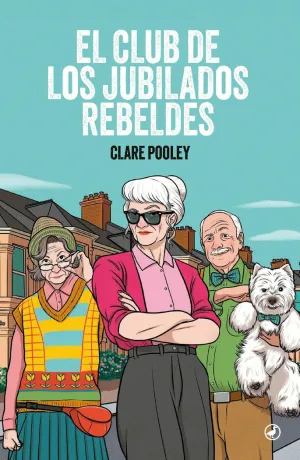 EL CLUB DE LOS JUBILADOS REBELDES