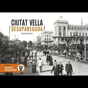 CIUTAT VELLA DESAPAREGUDA