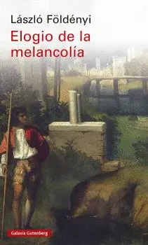 ELOGIO DE LA MELANCOLÍA ELOGIO DE LA MELANCOLÍA