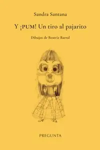 Y ¡PUM! UN TIRO AL PAJARITO