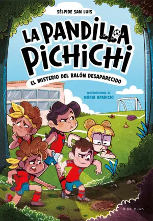 PANDILLA PICHICHI 1 - EL MISTERIO DEL BALÓN DESAPARECIDO PANDILLA PICHICHI 1 - EL MISTERIO DEL BALÓN DESAPARECIDO